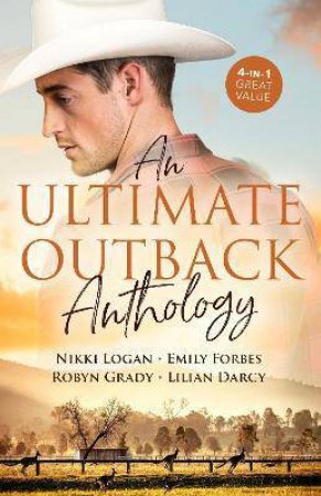 An Ultimate Outback Anthology/The Soldier's Untamed Heart/A Mother to Make a Family/Bargaining for Baby/The Runaway and the Cattleman