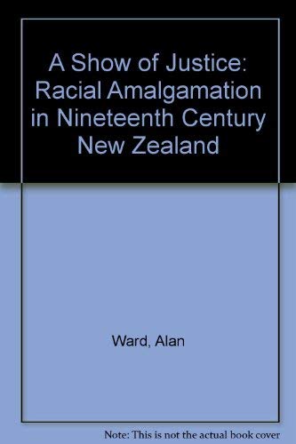 Show of Justice: Racial 'Amalgamation' in Nineteenth Century New Zealand