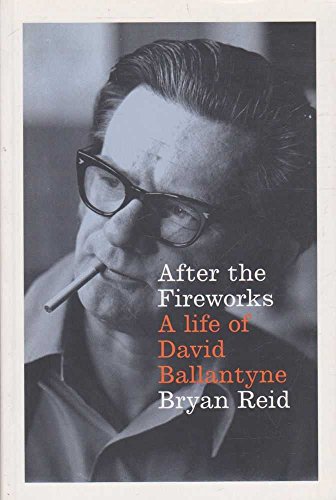 After the Fireworks: A Life of David Ballantyne