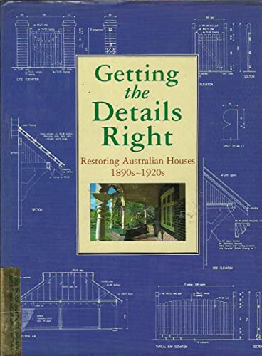 Getting the Details Right: Restoring Australian Houses 1890 - 1920s