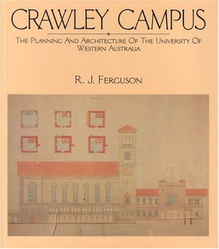 Crawley Campus: The Planning and Architecture of the University of Western Australia