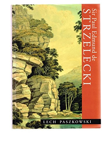 Sir Edmund De Strzelecki: Reflections on His Life