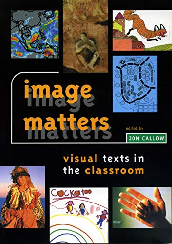 Image Matters: Visual Texts in the Classroom: Visual Texts in the