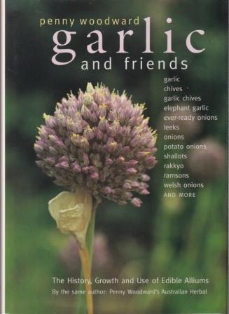 Garlic & Friends: The History, Growth & Use of Edible Alliums