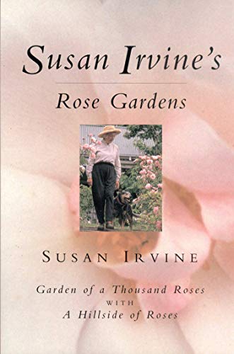 Susan Irvine's Rose Gardens: With a Description and Illustrated List of Alister Clark Roses