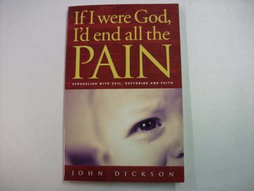 If I Were God: I'd End All the Pain - Struggling with Evil, Suffering