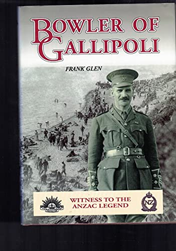 Bowler of Gallipoli: Witness to the Anzac Legend