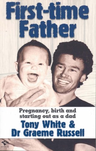 First-Time Father: Pregnancy Birth and Starting out as a Dad