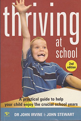 Thriving at School: A Practical Guide to Help Your Child Enjoy the Crucial School Years