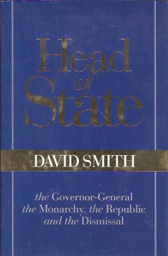 Head of State: The Governor-General, the Monarchy, the Republic and the Dismissal