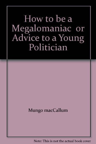 How to Be a Megalomaniac