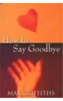 How to Say Goodbye