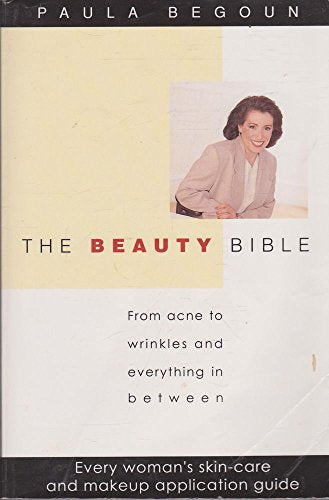 Beauty Bible: from Acne to Wrinkles and Everything Inbetween