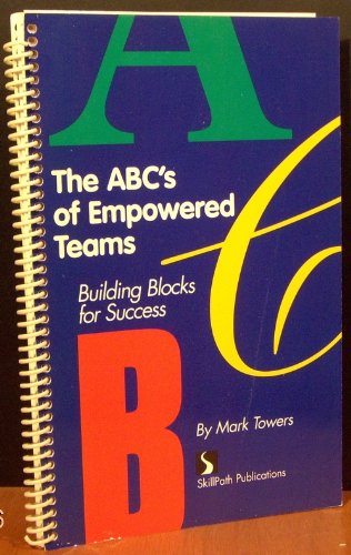The ABC's of Empowered Teams: Building Blocks for Success