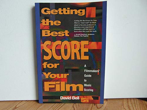 Getting the Best Score for Your Film: A Filmmaker's Guide to Music Scoring