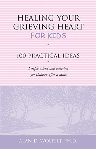 Healing Your Grieving Heart for Kids: 100 Practical Ideas