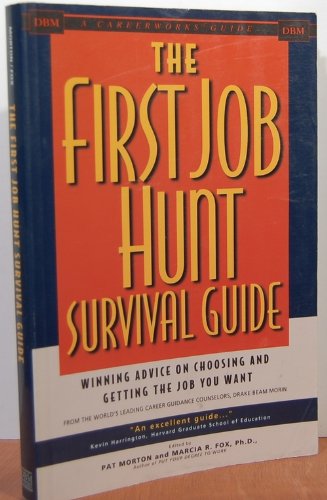 First-Job Hunt Survival Guide: Winning Advice on Choosing and Getting the Job You Want