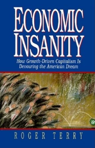 Economic Insanity: How Growth-Driven Capitalism is Devouring the American Dream