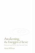 Awakening the Energies of Love: Discovering Fire for the Second Time