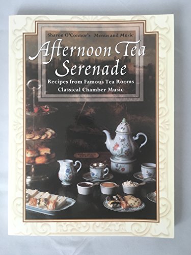 Afternoon Tea Serenade: Recipes from Famous Tea Rooms Classical
