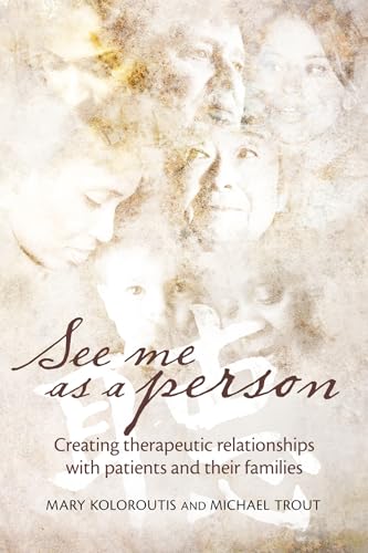 See Me as a Person: Creating Therapeutic Relationships with Patients
