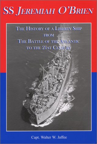 SS Jeremiah O'Brien: The History of a Liberty Ship from the Battle of