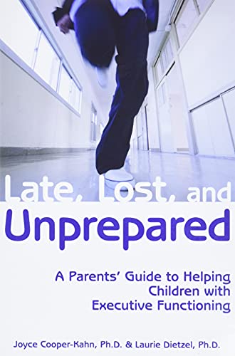 Late, Lost & Unprepared: A Parents' Guide to Helping Children with Executive Functioning