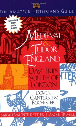 Medieval and Tudor England: Day Trips South of  London-Dover,