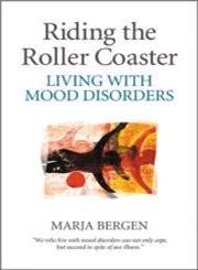 Riding the Roller Coaster: Living with Mood Disorders