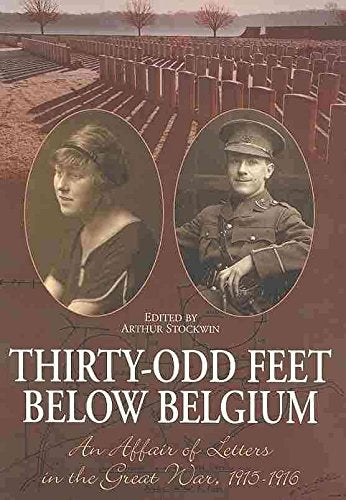 Thirty-odd Feet Below Belgium: An Affair of Letters in the Great War 1915-1916