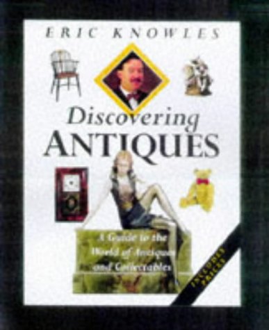 Discovering Antiques: A Guide to the World of Antiques and Collectables