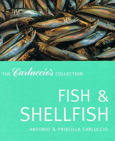 Fish and Shellfish: The Carluccio's Collection