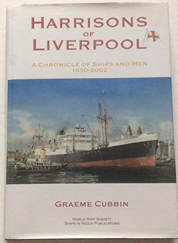Harrisons of Liverpool: A Chronicle of Ships and Men 1830-2002