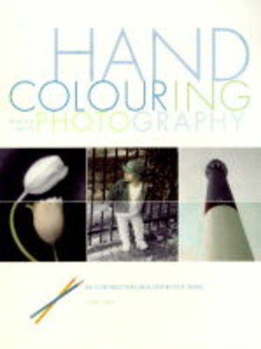 Hand Colouring Black and White Photography: An Introduction and Step-by-step Guide