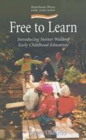 Free to Learn: Introducing Steiner Waldorf Early Childhood Education