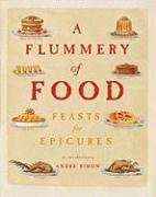 A Flummery of Food: Feasts for Epicures