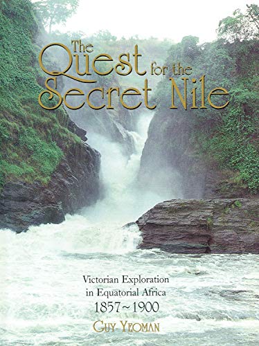 The Quest for the Secret Nile: Victorian Exploration in Equatorial