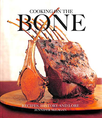 Cooking on the Bone: Recipes, History and Lore