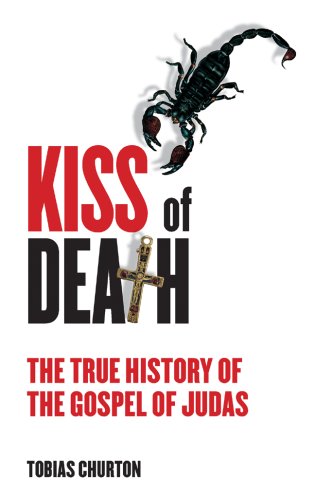 Kiss of Death: The True History of the Gospel of Judas