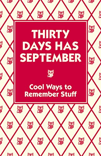 Thirty Days Has September: Cool Ways to Remember Stuff