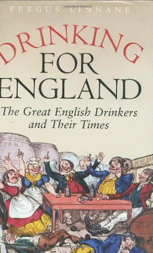 Drinking for England: The Great English Drinkers and Their Times