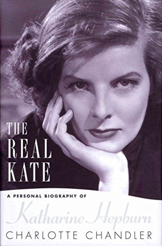 The Real Kate: A Personal Biography of Katharine Hepburn