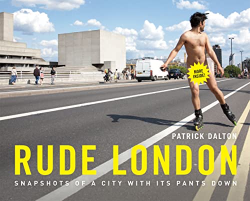 Rude London: Snapshots of a city with its pants down