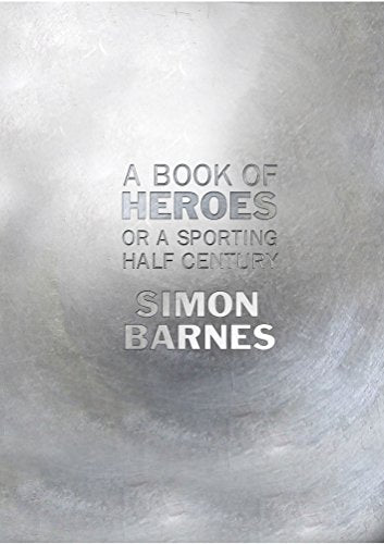 A Book of Heroes: Or a Sporting Half Century