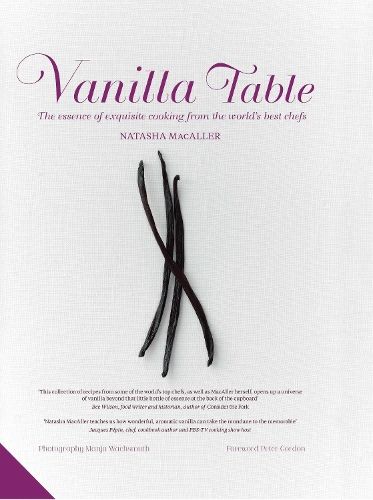 Vanilla Table: The Essence of Exquisite Cooking from the WorldaEURO (TM)s Best Chefs