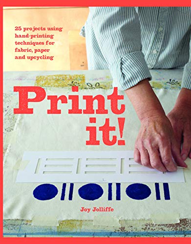 Print it!: 25 projects using hand-printing techniques for fabric, paper and upcycling