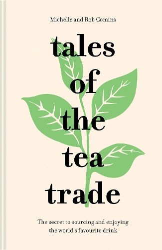 Tales of the Tea Trade: The secret to sourcing and enjoying the world's favourite drink