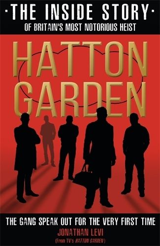 Hatton Garden: The Inside Story: From the Factual Producer on ITV drama Hatton Garden