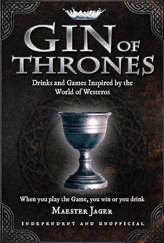 Gin of Thrones: Cocktails & drinking games inspired by the World of Westeros