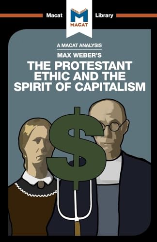An Analysis of Max Weber's The Protestant Ethic and the Spirit of Capitalism